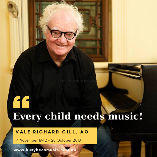 Every child needs music!  Richard Gill AO