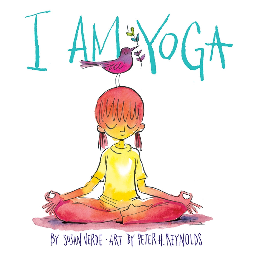 I Am Yoga; By Susan Verde; Art by Peter H Reynolds