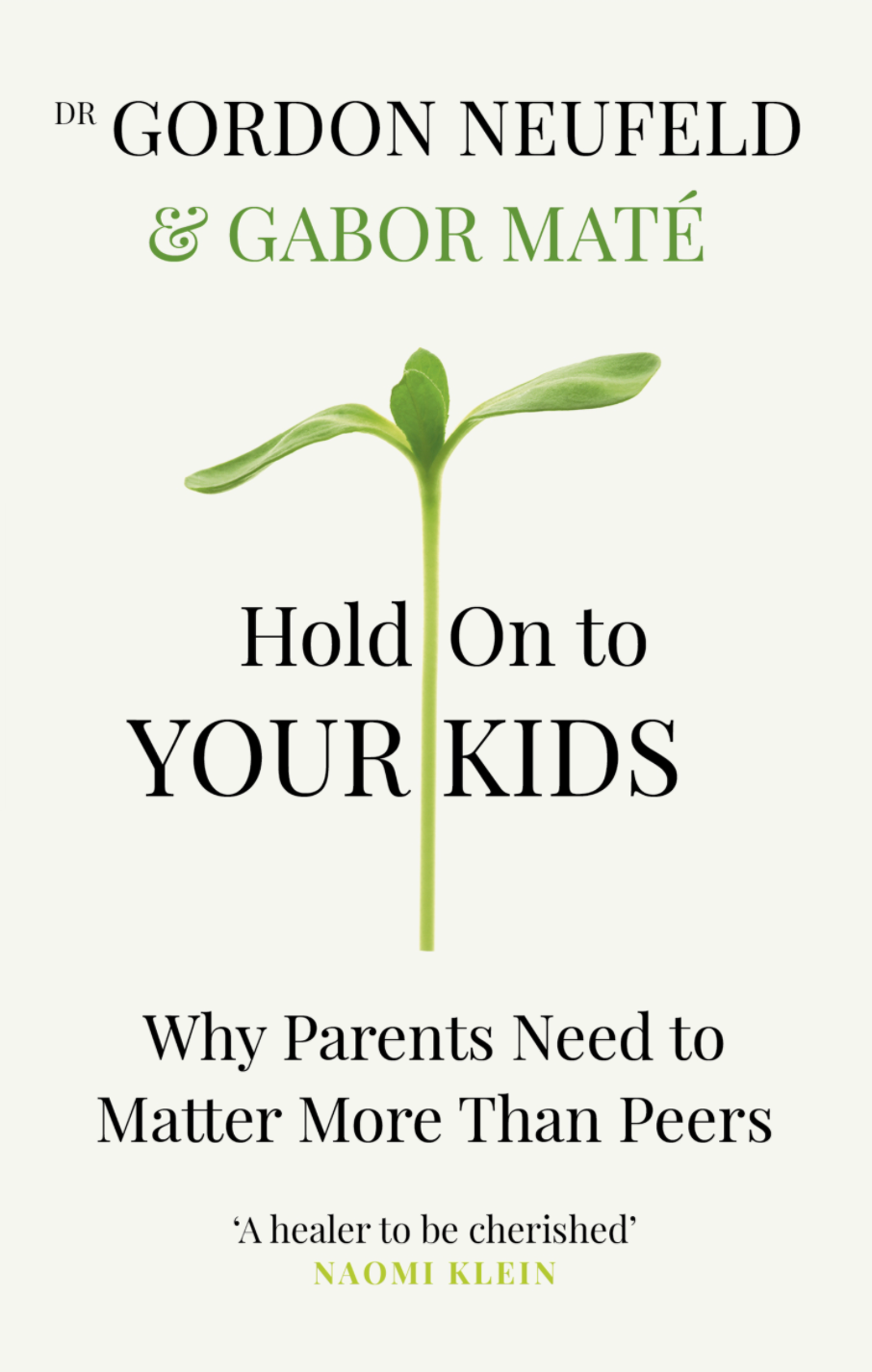 Hold On To Your Kids; Dr Gabor Maté and Gordon Neufeld